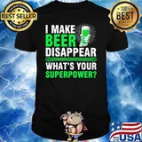 I Make Beer Disappear What's Your Superpower Shirt
