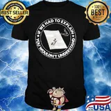 If We Had To Explan You Wouldn’t Understand Veteran Shirt
