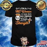I’m A Ms Warrior I Can Do All Things Through Christ Who Gives Me Strength God Shirt