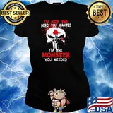 I’m Not The Hero You Wanted I’m The Monster You Need Skull Shirt Ladies tee