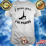 J' Peux Pas J'ai Pilates Shirt