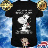 Just Wear The Stupid Mask Wash Your Hands Too Snoopy Covid 19 Shirt