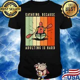 Kayaking Because Adulting Is Hard Vintage Shirt