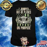 I Jumped Out Of Planes On Purpose American Flag Shirt