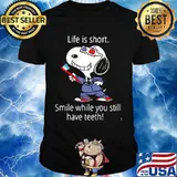 Life Is Short Smile While You Still Have Teeth Snoopy Shirt