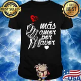 Más Amor Por Favor Unisex