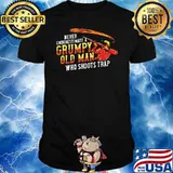 Never Underestimate A Grumpy Old Man Who Shoots Trap Shirt