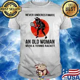 Never Underestimate An Old Woman With A Tennis Racket The Moon Shirt