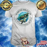 No Matter How Old I Am I Still Get Excited Everytime See Turtles Shirt