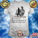 Rosa Sat So Ruby Could Walk So Kamala Could Run Election Shirt