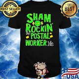 Sham Rockin The Postal Worker Life Patrick’s Day Shirt
