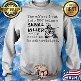 Skeleton The Effort I Put Into Not Being A Serial Killer Really Need To Be Acknowledged Sweater