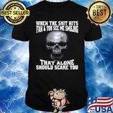 Skull When The Shit Hits Fan And You See Me Smiling That ALone Should Scare You Unisex