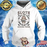 Sloth We Will Get There Name Shirt Hoodie
