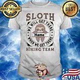 Sloth We Will Get There Name Shirt