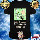 Today I Choose To Be Grateful Dead Snoopy Charlie Brown Shirt