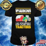 Warning I May Spontaneously Start Talking About Tractors Gardening Shirt
