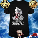 Wolf If You Think It’s A Good Idea To Walk All Over Me Your First Step May Be Your Last Unisex
