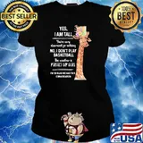 Yes I Am Tall You're Very Observant For Noticing No Don't Play Basketball The Weather Is Perfect Uo Hear Shirt Ladies tee