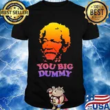 You Big Dummy Sanford And Son Shirt