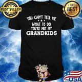 You-Cant-Tell-Me-What-To-Do-Youre-Not-My-Grandkids-s Unisex