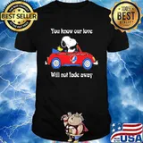 You Know Our Love Will Not Fade Away Snoopy Riding Car Grateful Dead Shirt