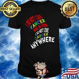 I Do Not Like Cancer Here Or There I Not Like Anywhere shirt