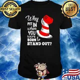 Why Fit In When You Were Born To Stand Out Dr Seuss Shirt