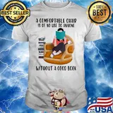 A comfortable chair is of no use to anyone without a good book ladies shirt