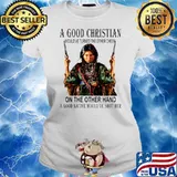 A Good Christian On The Other Hand A Good Native Would’ve Shot Her Ladies tee