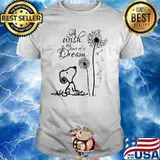 A Wish Is The Start Of A Dream Snooy Dandelion Shirt