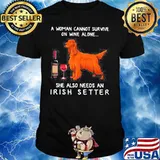 A Woman Cannot Survive On Wine Alone She Also Needs An Irish Setter shirt