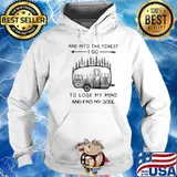 And Into The Forest To Lose My Mind And Find My Soul Camping Hoodie
