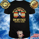 And Yet Despite The Look On My Face You Are Still Talking Villains Disney Vintage Shirt
