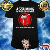 Assuming I'm Just An Old Man Was Your First Mistake TaekwondoBlood Moon Shirt