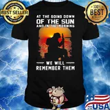 At the going down of the sun and in the morning we will remember them veteran shirt