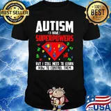 Autism I Have Superpowers But I Still Need To Learn How To Control Them Superman Shirt