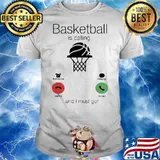 Basketball Is Calling And I Must Go Shirt