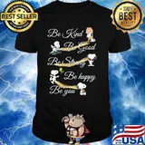 Be Kind Be Good Be Strong Be Happy Be You Snoopy Shirt
