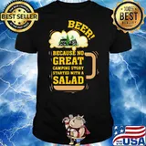 Beer because no great camping story started with a salad shirt