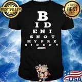 Biden Is Not My President Screaming Freedom Eye Chart shirt
