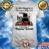 Black Cat All I Need Is Sewing and My Cat Its Too Peopley Outside shirt