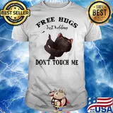 BLACK CAT FREE HUGS JUST KIDDING DON’T TOUCH ME SHIRT