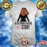 Black Women Making Herstoy Shirt