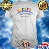 Building Bridges Sep 17 19 2021 shirt