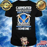 Carpenter I miss the good old dayswhen I actually have an opinion without offending someone shirt