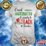 Covid Vaccinated And Ready To Teach Teacher shirt