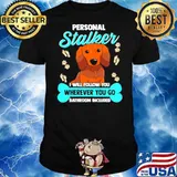 Dachshund S Funny Wiener Doxie Stalker Dog Shirt