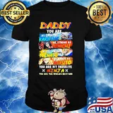 Daddy You Are As Smart As Kakashi As Strong As Itachi As Fast As Minato As Brave As Naruto You Are My Favorite Minja You Are The Worlds Best Dad Shirt