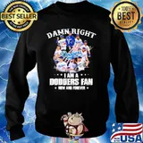 Damn Right I Am A Dodgers Fan Now And Forever Football Shirt Sweater
